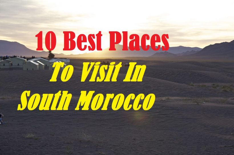 10 Best Places To Visit In South Morocco